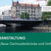 Wettbewerb "Neue Gertraudenbrücke und Umfeld"